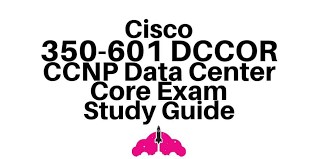 Cisco DCCOR (350-601) for CCNP Data Center