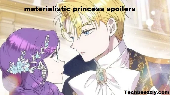 Materialistic Princess Spoilers: Unveiling the Secrets of Your Favorite Show
