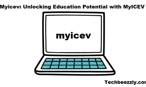 Myicev: Unlocking Education Potential with MyICEV