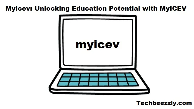 Myicev: Unlocking Education Potential with MyICEV